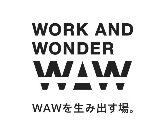 WORK AND WONDER WAWを生み出す場